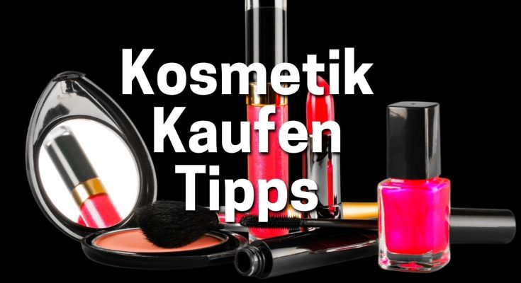 Kosmetik Kaufen Tipps