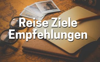 Reise Ziele Tipps